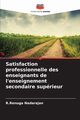 Satisfaction professionnelle des enseignants de l'enseignement secondaire suprieur, Nadarajan R.Renuga