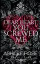 Dear Heart, You Screwed Me, Rose Ashlee