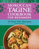 Moroccan Tagine Cookbook for Beginners, Elatchi Karima