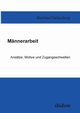 Mnnerarbeit. Anstze, Motive und Zugangsschwellen, Falkenburg Manfred