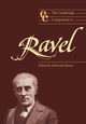 The Cambridge Companion to Ravel, 