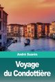 Voyage du Condotti?re, Suar?s Andr