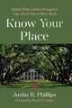 Know Your Place, Phillips Justin R.