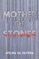 Mother of Stones, da Silveira Avelina