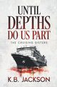 Until Depths Do Us Part, Jackson KB