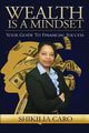 Wealth is a Mindset, Caro Shikilia