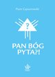 Pan Bg pyta?!, Gsiorowski Piotr