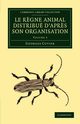 Le Regne Animal Distribue D'Apres Son Organisation - Volume 3, Cuvier Georges Baron