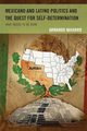 Mexicano and Latino Politics and the Quest for Self-Determination, Navarro Armando