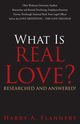 What is Real Love? Researched and Answered!, Flannery Harry