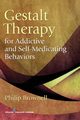 Gestalt Therapy for Addictive and Self-Medicating Behaviors, Brownell Philip