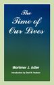 Time of Our Lives, Adler Mortimer Jerome