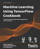 Machine Learning Using TensorFlow Cookbook, Audevart Alexia