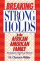 Breaking Strongholds in the African-American Family, Walker Clarence