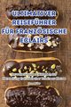 ULTIMATIVER REISEFHRER FR FRANZSISCHE ECLAIRS, Liese Mller