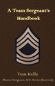 A Team Sergeant's Handbook, Kelly Thomas