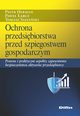 Ochrona przedsibiorstwa przed szpiegostwem gospodarczym, Herman Piotr, abuz Pawe, Safjaski Tomasz