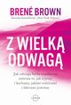 Z wielk odwag, Brown Brene