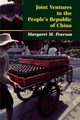 Joint Ventures in the People's Republic of China, Pearson Margaret M.