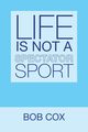 Life Is Not a Spectator Sport, Cox Bob