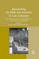 Interpreting the Bible and Aristotle in Late Antiquity, Lssl Josef