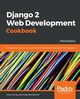 Django 2 Web Development Cookbook - Third Edition, Kronika Jake