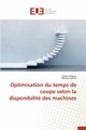 Optimisation du temps de coupe selon la disponibilit des machines, Collectif