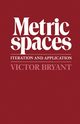 Metric Spaces, Bryant Victor W.