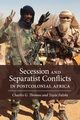 Secession and Separatist Conflicts in Postcolonial Africa, Thomas Charles G