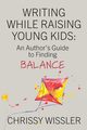 Writing While Raising Young Kids, Wissler Chrissy