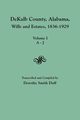 Dekalb County, Alabama, Wills and Estates 1836-1929. Volume I, A-J, 