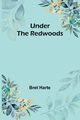 Under the Redwoods, Harte Bret