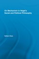 On Mechanism in Hegel's Social and Political Philosophy, Ross Nathan