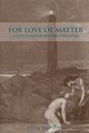 For Love of Matter, Mathews Freya