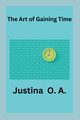 The Art of Gaining Time, O.A. Justina