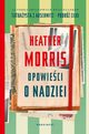 Opowieci o nadziei, Morris Heather