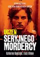Ucze seryjnego mordercy. Historia nastolatka, ktry zosta praw rk bestii z Houston, Ramsland Katherine,Ullman Tracy