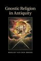 Gnostic Religion in Antiquity, van den Broek Roelof