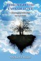 Through the Eyes of Love, Roads Michael J.