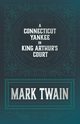 A Connecticut Yankee in King Arthur's Court, Twain Mark