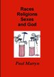 Races Religions Sexes and God, Martyn Paul