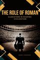 The Role of Roman Gladiators in Shaping Civilization, Morrison Jason F.