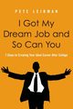 I Got My Dream Job and So Can You | Softcover, Leibman Pete