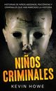Ni?os Criminales, Howe Kevin