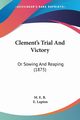 Clement's Trial And Victory, M. E. B.