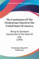 The Constitution Of The Presbyterian Church In The United States Of America, Presbyterian Board Of Publication