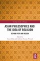 Asian Philosophies and the Idea of Religion, 
