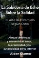 La Sabiduria de Osho Sobre la Solidad, Clamor Alden