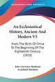An Ecclesiastical History, Ancient And Modern V5, Mosheim John Lawrence