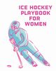 Ice Hockey Playbook For Women, Larson Patricia